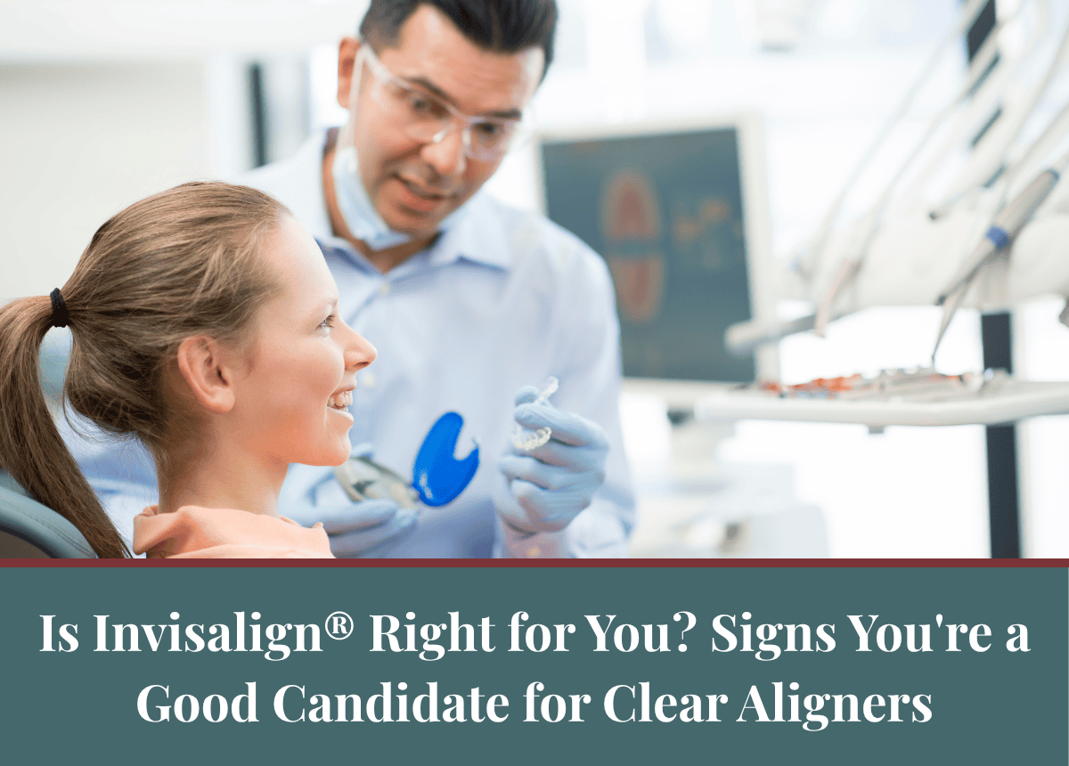 Is Invisalign® Right for You? Signs You're a Good Candidate for Clear Aligners